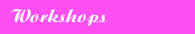 Workshops