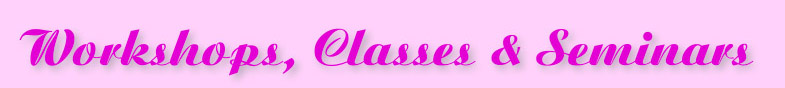 Workshops, Classes & Seminars